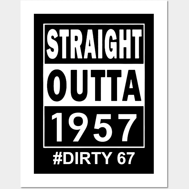 Straight Outta 1957 Dirty 67 67 Years Old Birthday Wall Art by TATTOO project